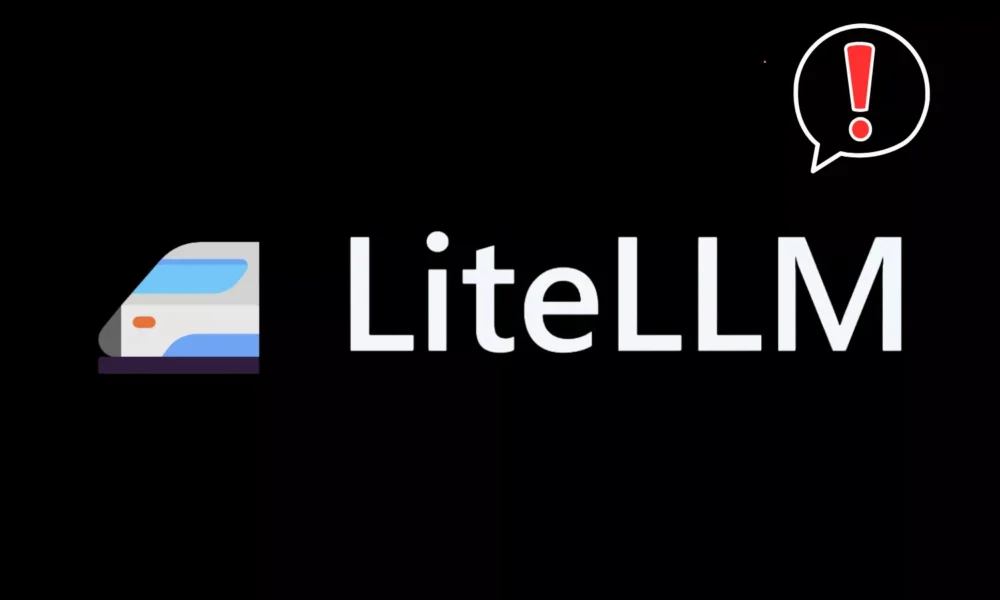 Critical LiteLLM SQL Injection Bug Exploited Within 36 Hours